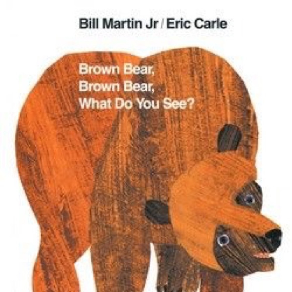 Brown Bear, Brown Bear by Eric Carle